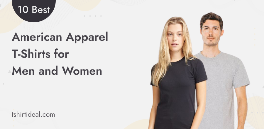 10 Best American Apparel T-Shirts for Men and Women