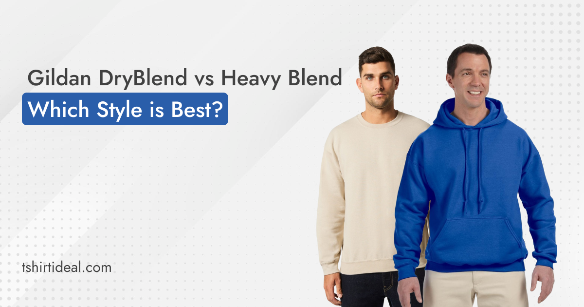 Gildan DryBlend vs Heavy Blend: Which Style is Best?
