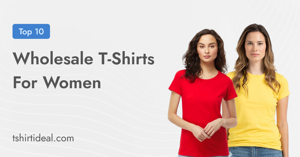 Top 10 Wholesale T-Shirts For Women To Buy Online