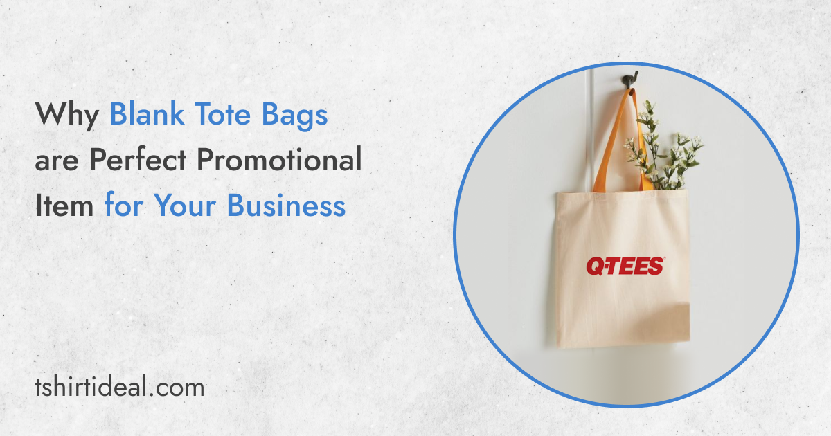 Why Blank Tote Bags are the Perfect Promotional Item for Your Business